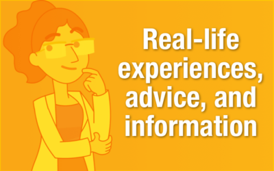 Real-life experiences, advice, and information