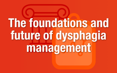 The foundation and future of dysphagia management