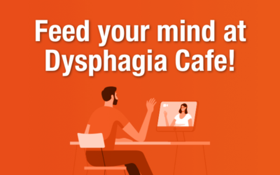 Feed your mind at Dysphagia Cafe!