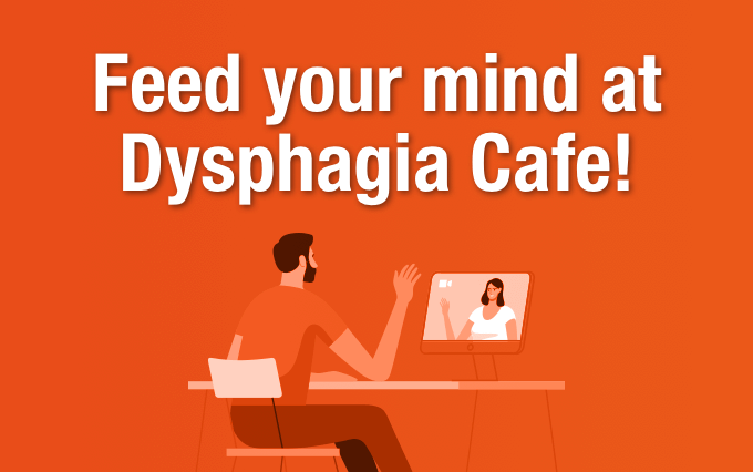 Feed your mind at Dysphagia Cafe!