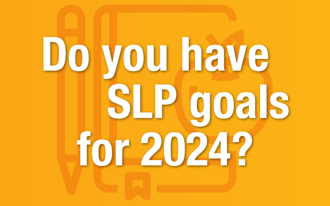Do you have SLP Goals for 2024?