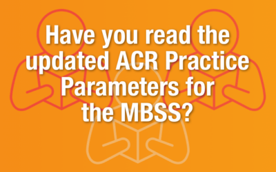 Have you read the updated ACR Practice Parameters for the MBSS?
