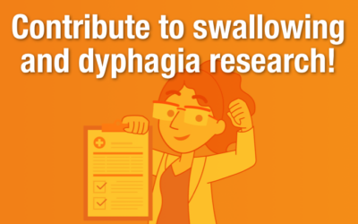 Contribute to Swallowing and Dyphagia Research!