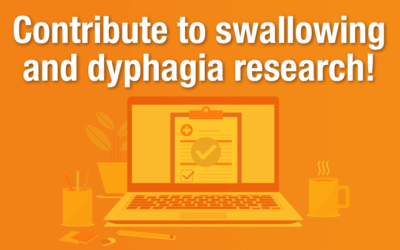 Contribute to Swallowing and Dyphagia Research!