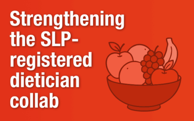 Strengthening the SLP-registered dietician collab